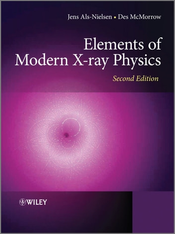 Elements of Modern X-ray Physics ebook by Jens Als-Nielsen,Des McMorrow