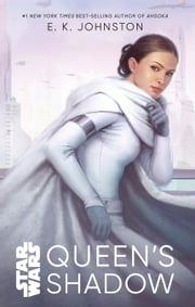 Star Wars: Queen's Shadow ebook by E. K. Johnston, Lucasfilm Press