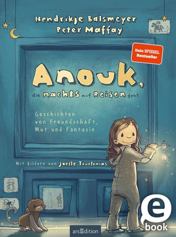 Anouk, die nachts auf Reisen geht (Anouk 1) - Geschichten von Freundschaft, Mut und Fantasie eBook by Hendrikje Balsmeyer,Peter Maffay