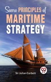 Some Principles Of Maritime Strategy