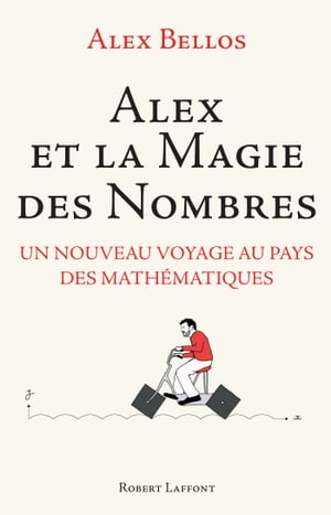 Alex et la magie des nombres: Un nouveau voyage au pays des mathématiques