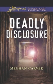 Deadly Disclosure (Mills & Boon Love Inspired Suspense)