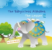 The Babyccinos Alphabet The Letter E