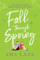 Fall Through Spring ebook by 