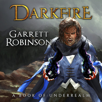 Darkfire - A Book of Underrealm luisterboek by Garrett Robinson
