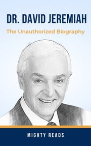 The Unauthorized Biography of Dr. David Jeremiah