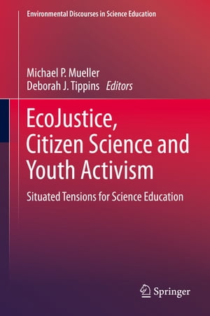 EcoJustice, Citizen Science and Youth Activism: Situated Tensions for Science Education