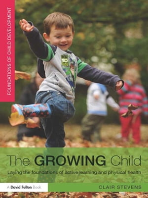 The Growing Child: Laying the foundations of active learning and physical health