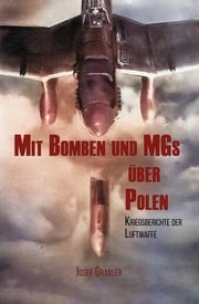 Mit Bomben und MGs über Polen