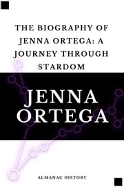 The Biography of Jenna Ortega