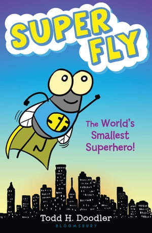 Super Fly: The World's Smallest Superhero!