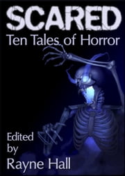 Scared: Ten Tales of Horror