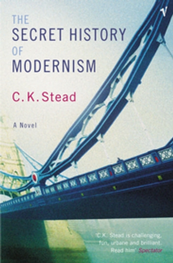 The Secret History Of Modernism ebook by C. K. Stead